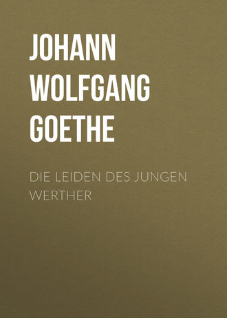 Иоганн Вольфганг фон Гёте. Die Leiden des jungen Werther
