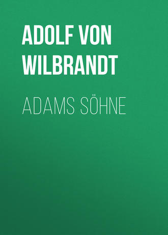Adolf von Wilbrandt. Adams Söhne