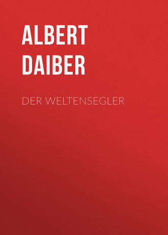 Albert Daiber. Der Weltensegler