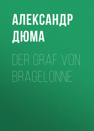 Александр Дюма. Der Graf von Bragelonne