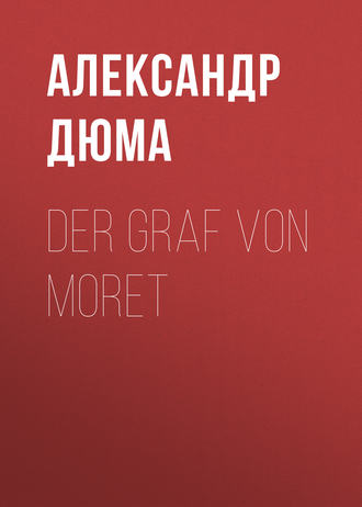 Александр Дюма. Der Graf von Moret