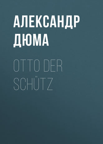 Александр Дюма. Otto der Schütz
