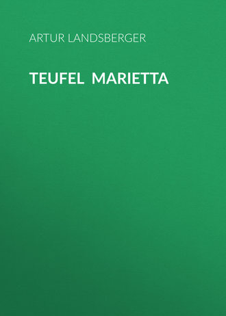 Artur Landsberger. Teufel  Marietta