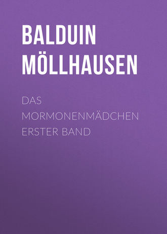 Balduin Möllhausen. Das Mormonenmädchen Erster Band