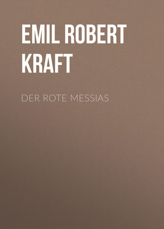 Emil Robert Kraft. Der rote Messias