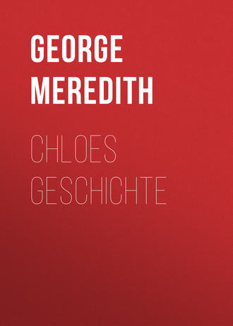 George Meredith. Chloes Geschichte