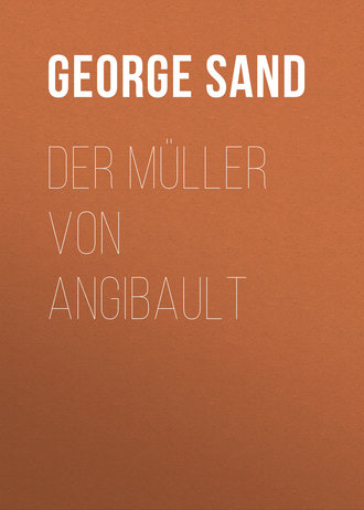 Жорж Санд. Der Müller von Angibault
