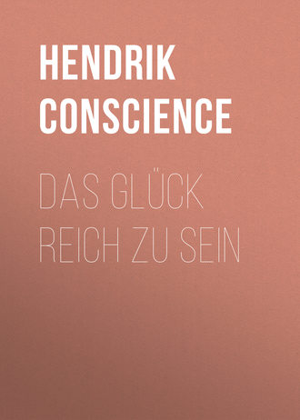Hendrik Conscience. Das Gl?ck reich zu sein