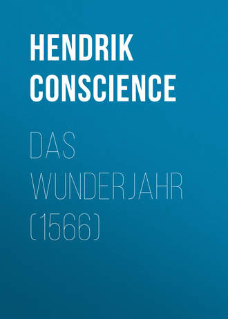 Hendrik Conscience. Das Wunderjahr (1566)