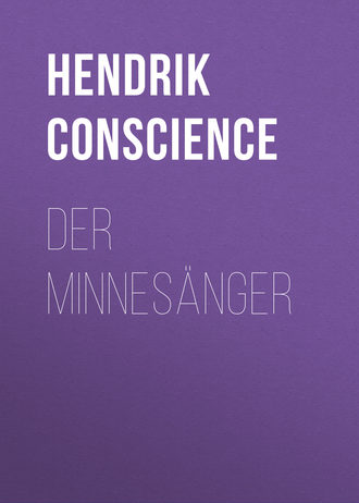 Hendrik Conscience. Der Minnes?nger
