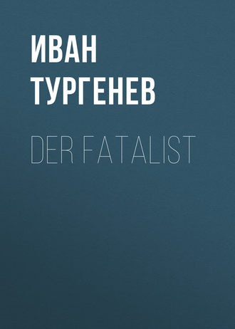 Der Fatalist. 