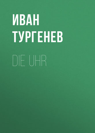 Die Uhr. 