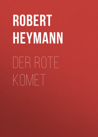 Robert Heymann. Der rote Komet