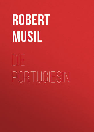 Robert Musil. Die Portugiesin