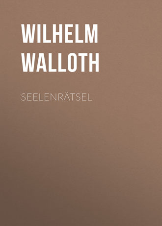 Wilhelm Walloth. Seelenrätsel