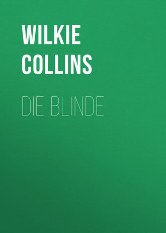 Уилки Коллинз. Die Blinde
