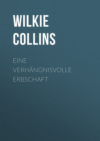Уилки Коллинз. Eine verhängnisvolle Erbschaft