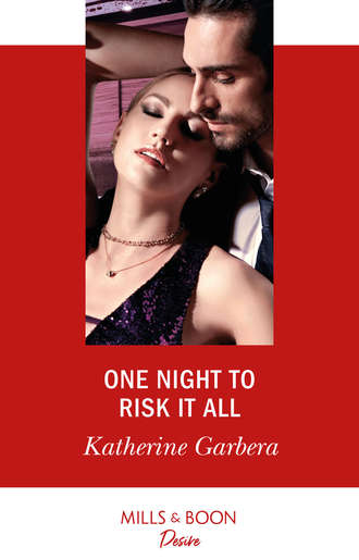 Katherine Garbera. One Night To Risk It All