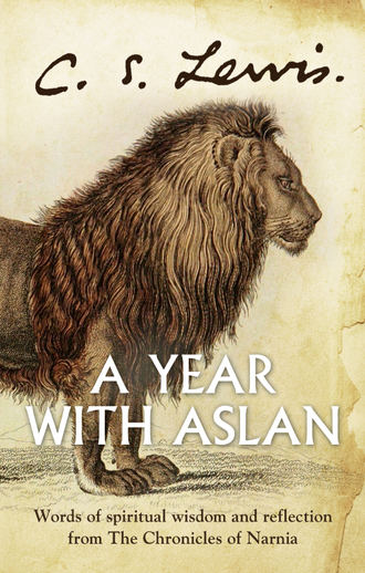 Клайв Стейплз Льюис. A Year With Aslan: Words of Wisdom and Reflection from the Chronicles of Narnia