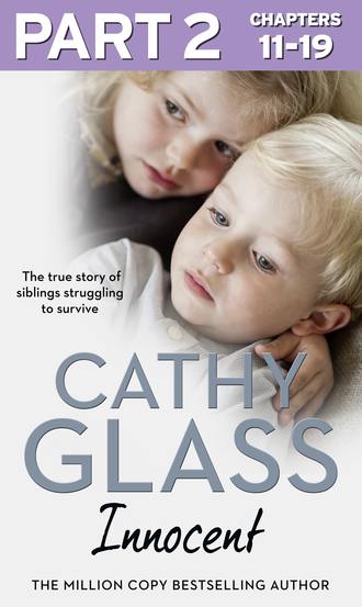 Cathy Glass. Innocent: Part 2 of 3: The True Story of Siblings Struggling to Survive
