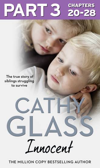Cathy Glass. Innocent: Part 3 of 3: The True Story of Siblings Struggling to Survive
