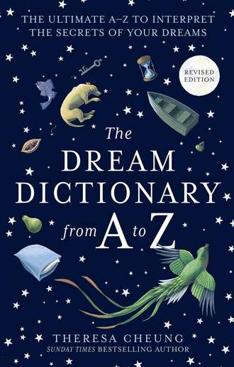 Theresa  Cheung. The Dream Dictionary from A to Z [Revised edition]: The Ultimate A–Z to Interpret the Secrets of Your Dreams