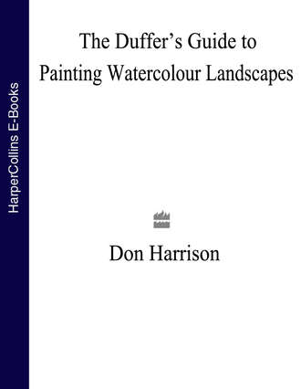 Don  Harrison. The Duffer’s Guide to Painting Watercolour Landscapes