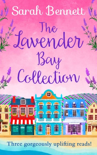 Sarah  Bennett. The Lavender Bay Collection: including Spring at Lavender Bay, Summer at Lavender Bay and Snowflakes at Lavender Bay