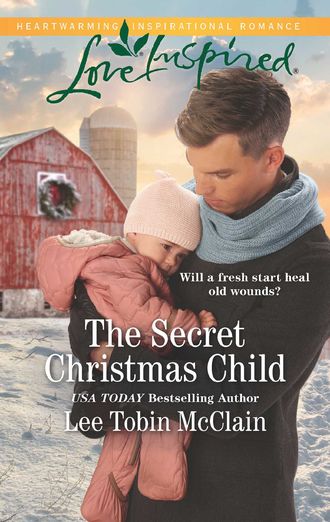 Lee McClain Tobin. The Secret Christmas Child