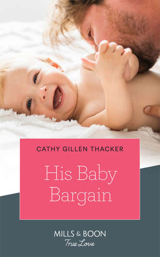 Cathy Thacker Gillen. His Baby Bargain
