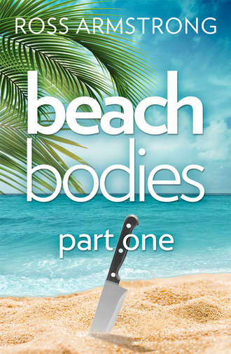 Ross  Armstrong. Beach Bodies: Part One