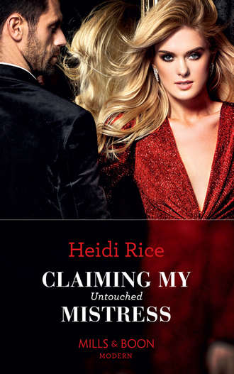 Heidi Rice. Claiming My Untouched Mistress
