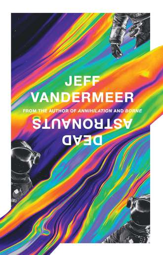 Jeff  VanderMeer. Dead Astronauts