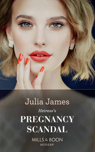 Julia James. Heiress's Pregnancy Scandal