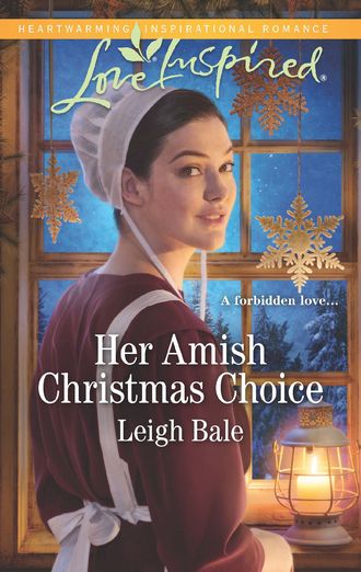 Leigh  Bale. Her Amish Christmas Choice