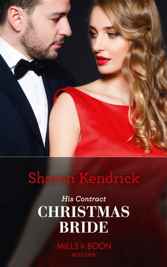 Sharon Kendrick. His Contract Christmas Bride