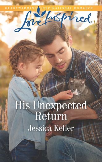 Jessica  Keller. His Unexpected Return