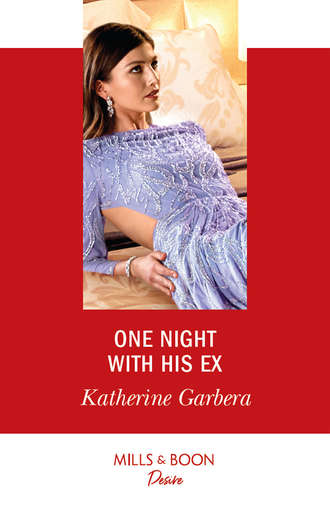 Katherine Garbera. One Night With His Ex
