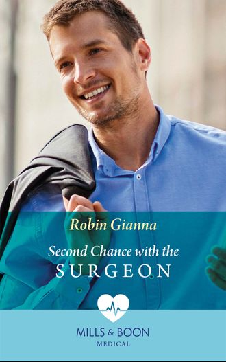 Robin  Gianna. Second Chance With The Surgeon