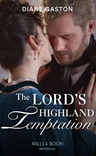 Diane  Gaston. The Lord’s Highland Temptation