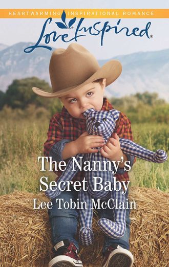 Lee McClain Tobin. The Nanny's Secret Baby