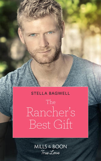 Stella  Bagwell. The Rancher's Best Gift
