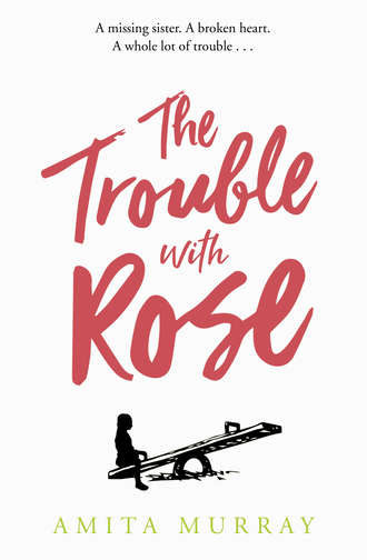 Amita Murray. The Trouble with Rose