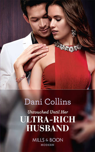 Dani  Collins. Untouched Until Her Ultra-Rich Husband