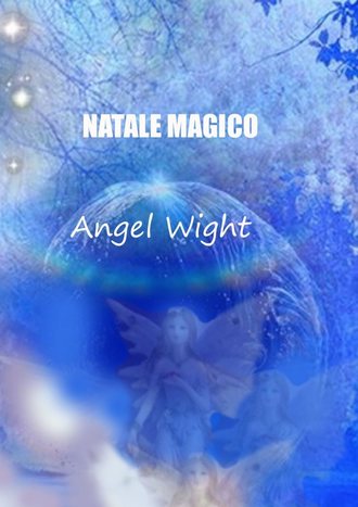 Angel Wight. Natale Magico. Diario dei desideri
