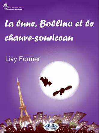 Livy Former. La Lune, Bollino Et Le Chauve-Souriceau