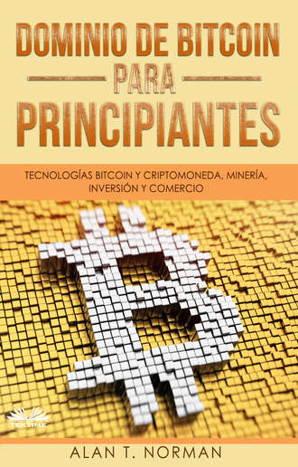 Alan T. Norman. Dominio De Bitcoin Para Principiantes