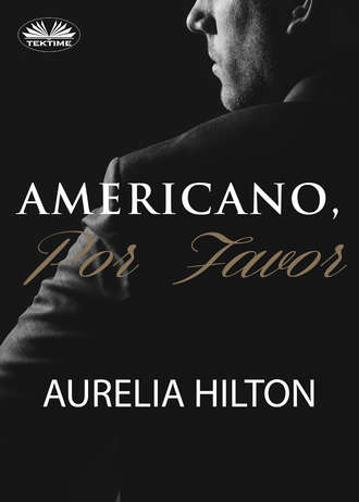 Aurelia Hilton. Americano, Por Favor.