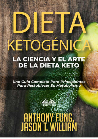 Anthony Fung. Dieta Ketog?nica – La Ciencia Y El Arte De La Dieta Keto