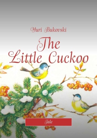 Yuri Bukovski. The Little Cuckoo. Tale